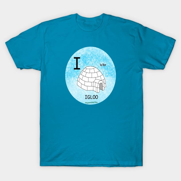 I is for Igloo T-Shirt by mygrandmatime